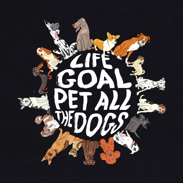 Life Goal Pet All The Dogs by All-About-Words